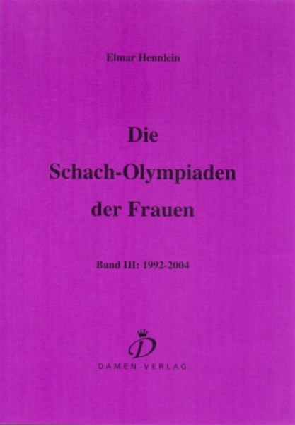 Hennlein, Die Schach-Olympiaden der Frauen - Band 3: 1992 - 2004